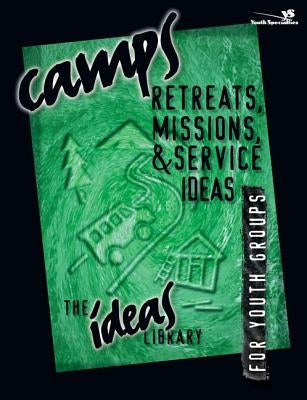 Camps, Retreats, Missions, and Service Ideas by Youth Specialties