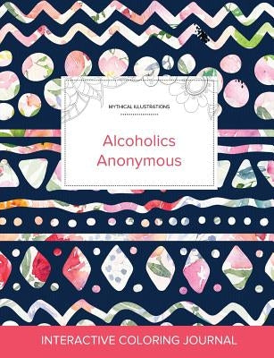 Adult Coloring Journal: Alcoholics Anonymous (Mythical Illustrations, Tribal Floral) by Wegner, Courtney