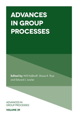 Advances in Group Processes by Kalkhoff, Will