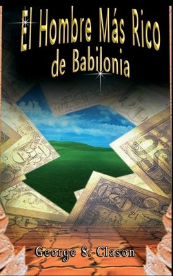 El Hombre Más Rico de Babilonia by Clason, George S.