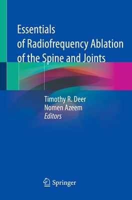 Essentials of Radiofrequency Ablation of the Spine and Joints by Deer, Timothy R.