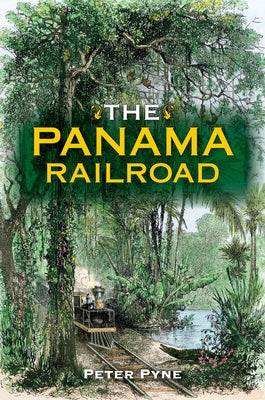 The Panama Railroad by Pyne, Peter