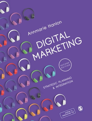 Digital Marketing: Strategic Planning & Integration by Hanlon, Annmarie