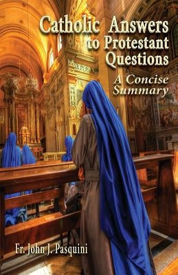 Catholic Answers to Protestant Questions: A Concise Summary Paperback Vero House