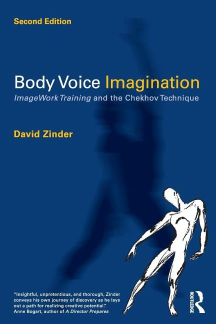 Body Voice Imagination: Imagework Training and the Chekhov Technique by Zinder, David