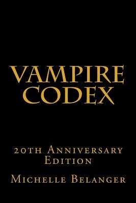 Vampire Codex: 20th Anniversary Edition by Belanger, Michelle