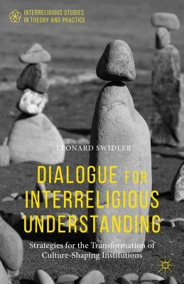 Dialogue for Interreligious Understanding: Strategies for the Transformation of Culture-Shaping Institutions Paperback Palgrave MacMillan