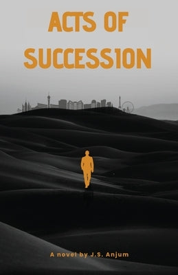 Acts of Succession Paperback J.S. Anjum