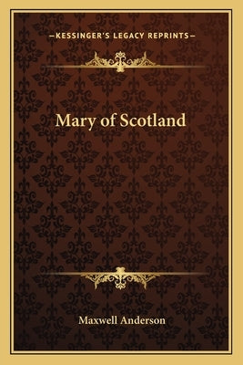 Mary of Scotland Paperback Kessinger Publishing