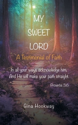 My Sweet Lord: A Testimonial of Faith Paperback Covenant Books