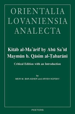 Kitab Al-Ma'arif by Abu Sa'id Maymun B. Qasim Al-Tabarani: Critical Edition with an Introduction by Bar-Asher, M.