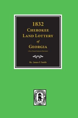 1832 Cherokee Land Lottery of Georgia by Smith, James F.