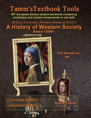 A History of Western Society+ 11th Edition Workbook (AP* European History): Daily assignments tailor-made for the McKay et al. text by Tamm, David