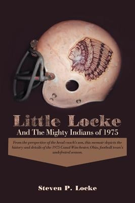 Little Locke and the Mighty Indians of 1975 by Locke, Steven P.