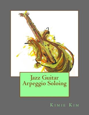 Jazz Guitar Arpeggio Soloing by Kim, Kimie