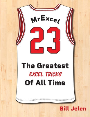 Mrexcel 23: The Greatest Excel Tips of All Time by Jelen, Bill