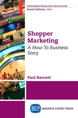 Shopper Marketing: A How-To Business Story Paperback Business Expert Press