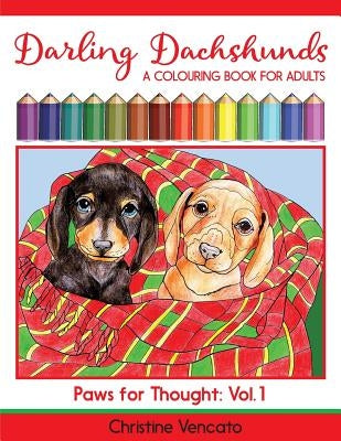 Darling Dachshunds: A Doxie Dog Colouring Book for Adults by Vencato, Christine