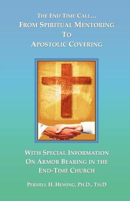 The End-Time Call from Spiritual Mentoring to Apostolic Covering Paperback Sanctuary Kingdom Keys