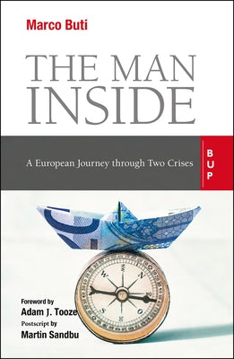 The Man Inside: A European Journey Through Two Crises by Buti, Marco