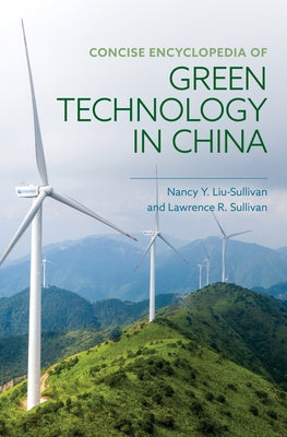 Concise Encyclopedia of Green Technology in China by Liu-Sullivan, Nancy Y.