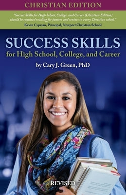 Success Skills for High School, College, and Career by Green, Cary J.