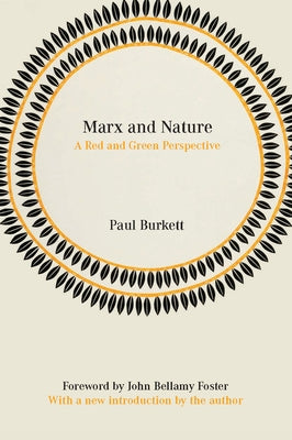 Marx and Nature: A Red and Green Perspective Paperback Haymarket Books