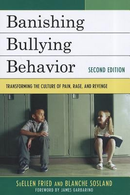 Banishing Bullying Behavior: Transforming the Culture of Peer Abuse Paperback R & L Education