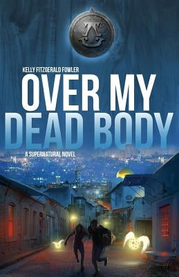 Over My Dead Body: A Supernatural Novel by Fowler, Kelly Fitzgerald