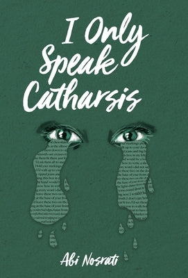 I Only Speak Catharsis by Nosrati, Abi