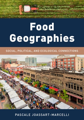 Food Geographies: Social, Political, and Ecological Connections Paperback Rowman & Littlefield Publishers