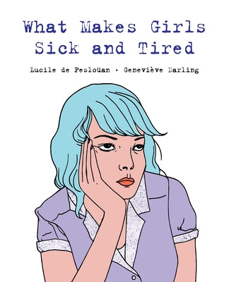 What Makes Girls Sick and Tired by de Pesloüan, Lucile