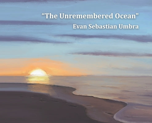 The Unremembered Ocean by Umbra, Evan Sebastian