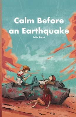 Calm Before An Earthquake: A California Tale by Purat, Felix