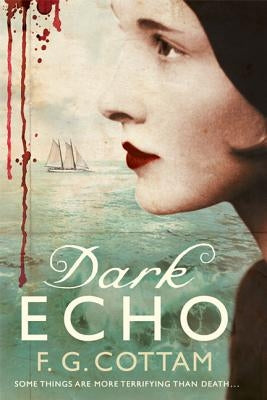Dark Echo: A Ghost Story by Cottam, F. G.