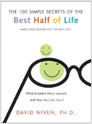 100 Simple Secrets of the Best Half of Life: What Scientists Have Learned and How You Can Use It by Niven, David