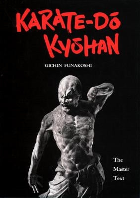 Karate-Do Kyohan: The Master Text by Funakoshi, Gichin