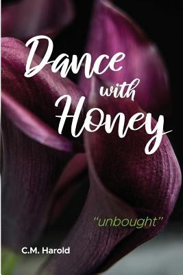 Dance with Honey: "unbought" by Harold, C. M.