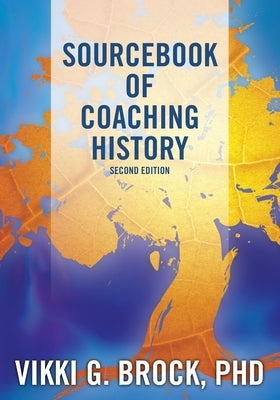 Sourcebook of Coaching History by Brock Phd, Vikki G.