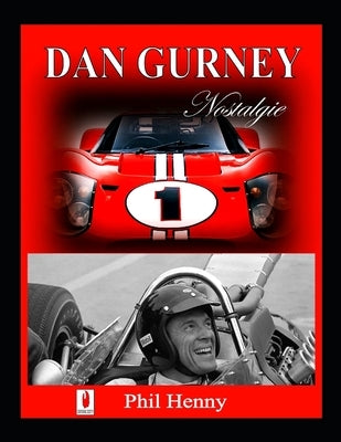 Dan Gurney: Nostalgie by Henny, Phil Louis