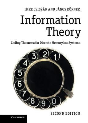 Information Theory: Coding Theorems for Discrete Memoryless Systems by Csiszár, Imre