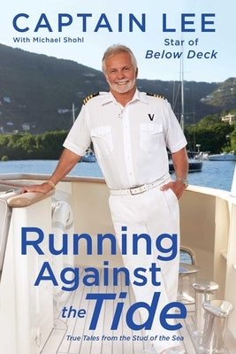 Running Against the Tide: True Tales from the Stud of the Sea by Captain Lee
