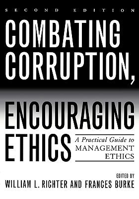 Combating Corruption, Encouraging Ethics: A Practical Guide to Management Ethics Paperback Rowman & Littlefield Publishers