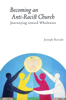 Becoming an Anti-Racist Church: Journeying Toward Wholeness Paperback Fortress Press
