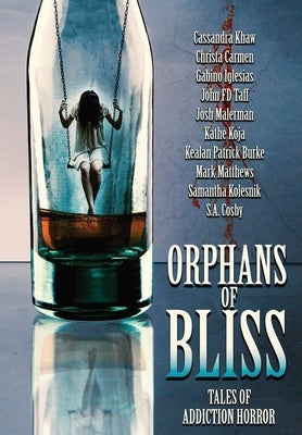 Orphans of Bliss: Tales of Addiction Horror by Burke, Kealan Patrick