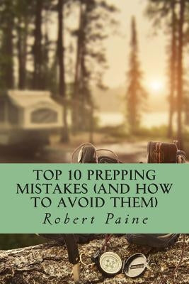 Top 10 Prepping Mistakes (and How to Avoid Them) Paperback Createspace Independent Publishing Platform