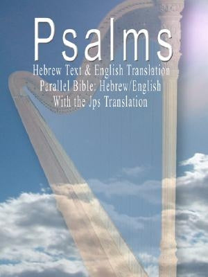 The Psalms: Hebrew Text & English Translation - Parallel Bible: Hebrew/English by S, J. P.