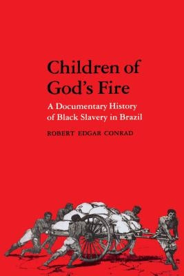 Children of God's Fire: A Documentary History of Black Slavery in Brazil Paperback Penn State University Press