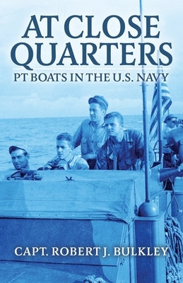 At Close Quarters: PT Boats in the US Navy Paperback Uncommon Valor Press