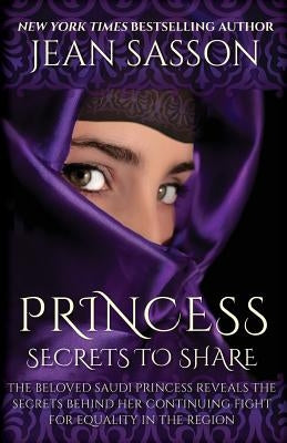 Princess: Secrets to Share by Sasson, Jean